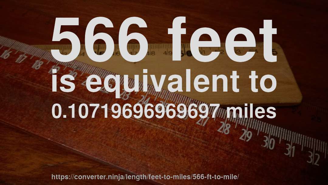 566 feet is equivalent to 0.10719696969697 miles