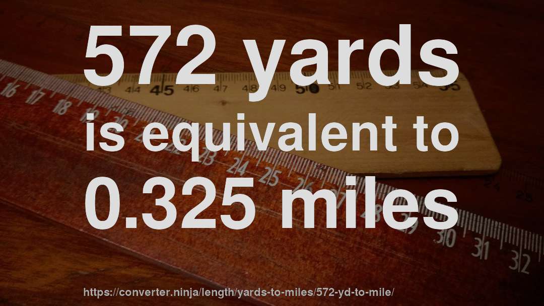 572 yards is equivalent to 0.325 miles