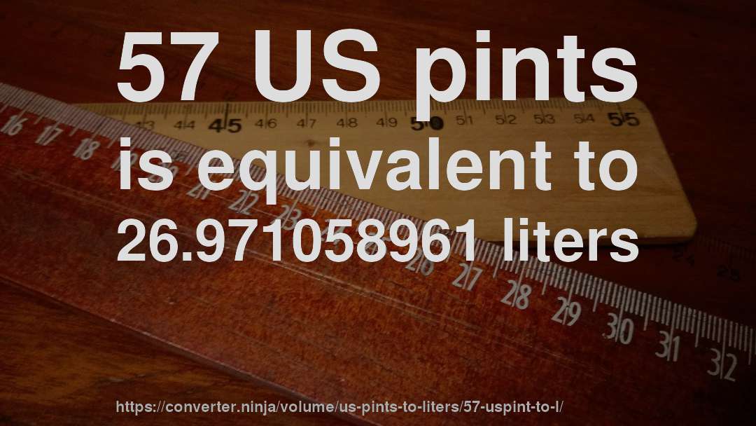 57 US pints is equivalent to 26.971058961 liters