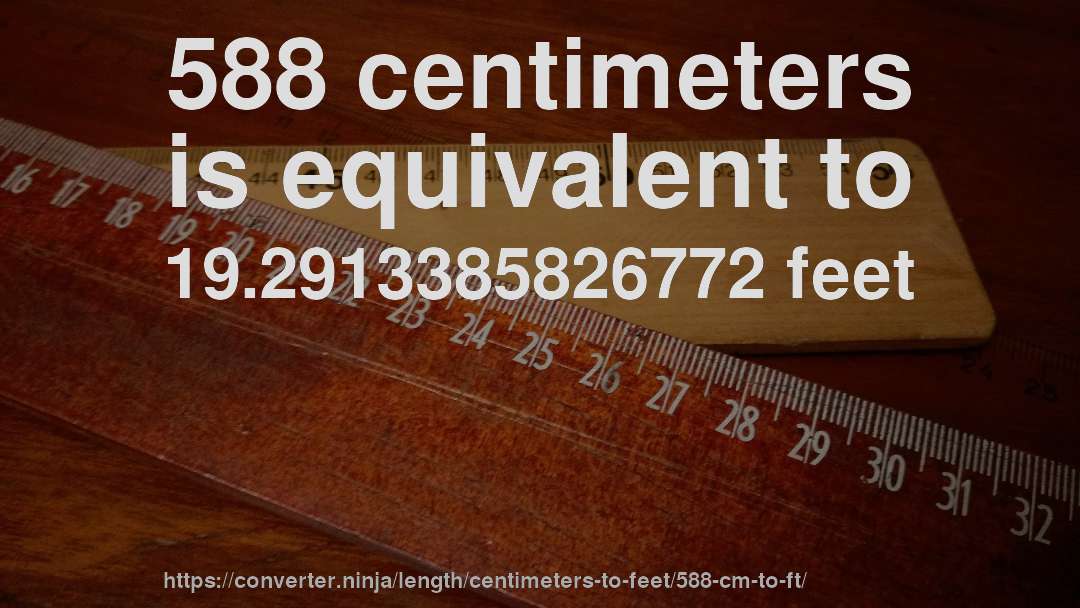588 centimeters is equivalent to 19.2913385826772 feet
