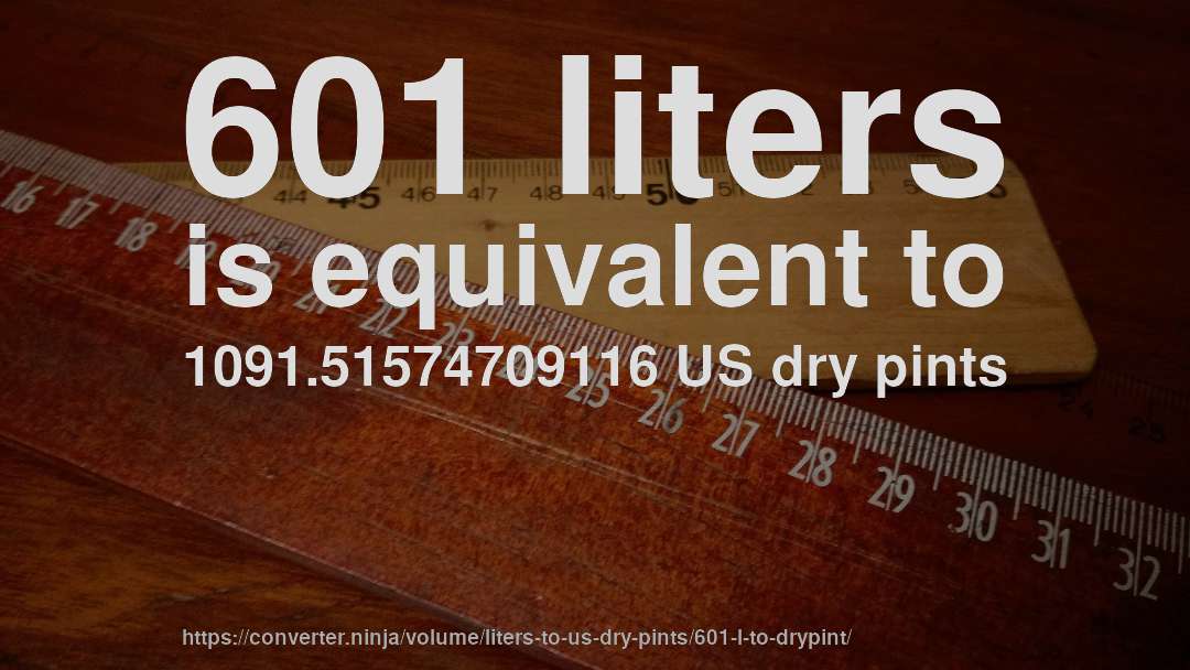 601 liters is equivalent to 1091.51574709116 US dry pints
