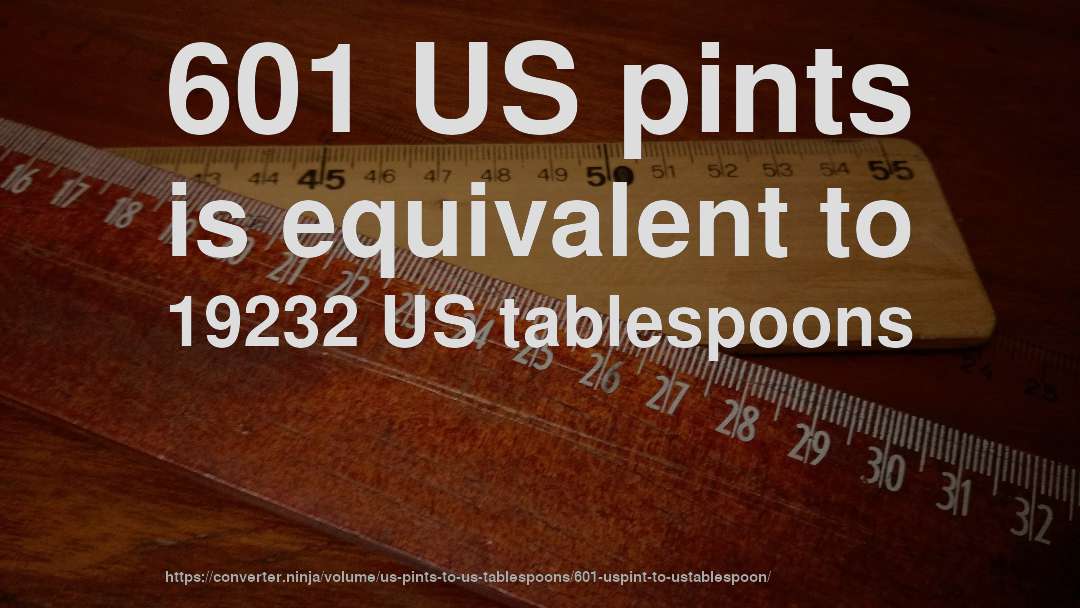 601 US pints is equivalent to 19232 US tablespoons