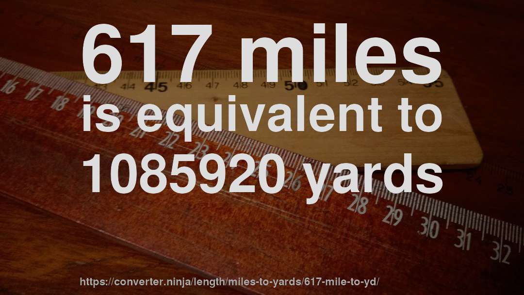 617 miles is equivalent to 1085920 yards