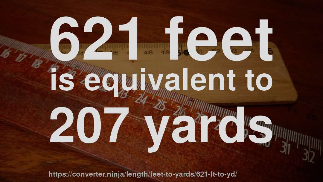 621 feet is equivalent to 207 yards