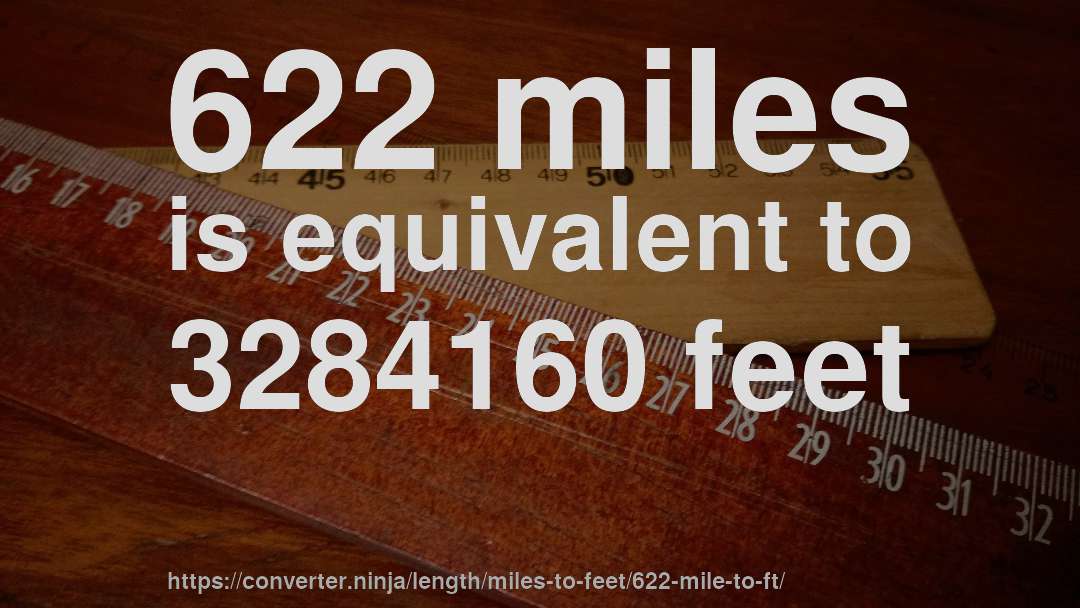 622 miles is equivalent to 3284160 feet