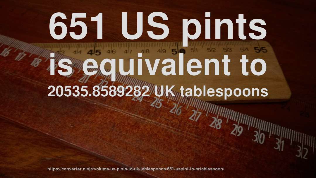 651 US pints is equivalent to 20535.8589282 UK tablespoons