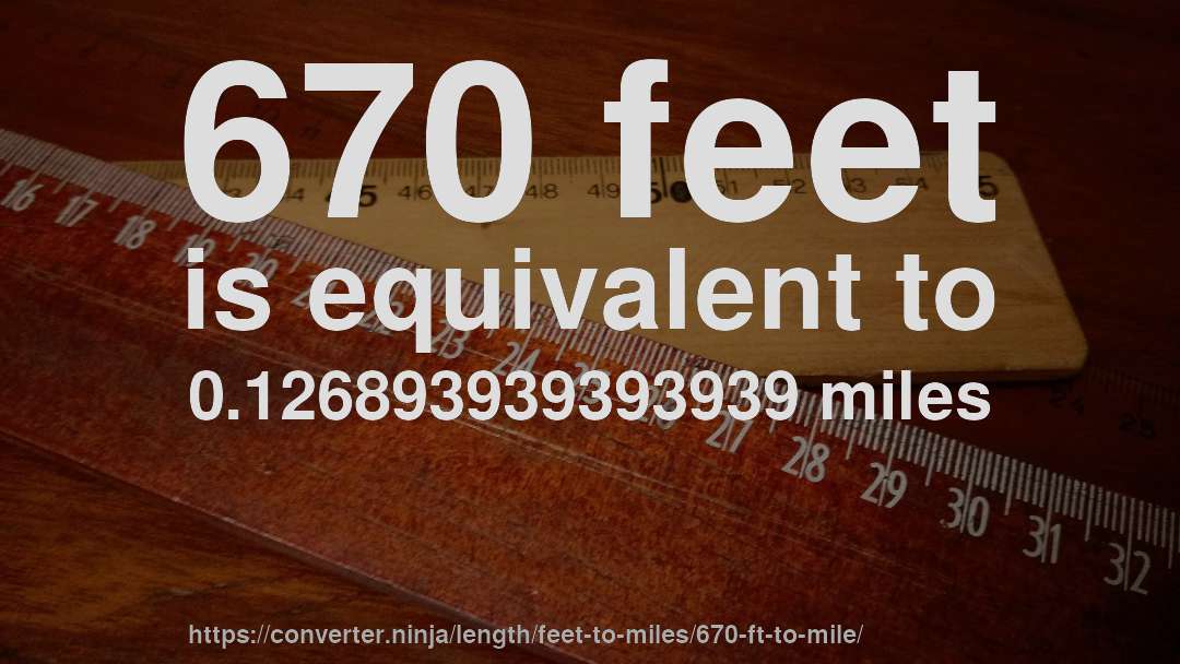 670 feet is equivalent to 0.126893939393939 miles