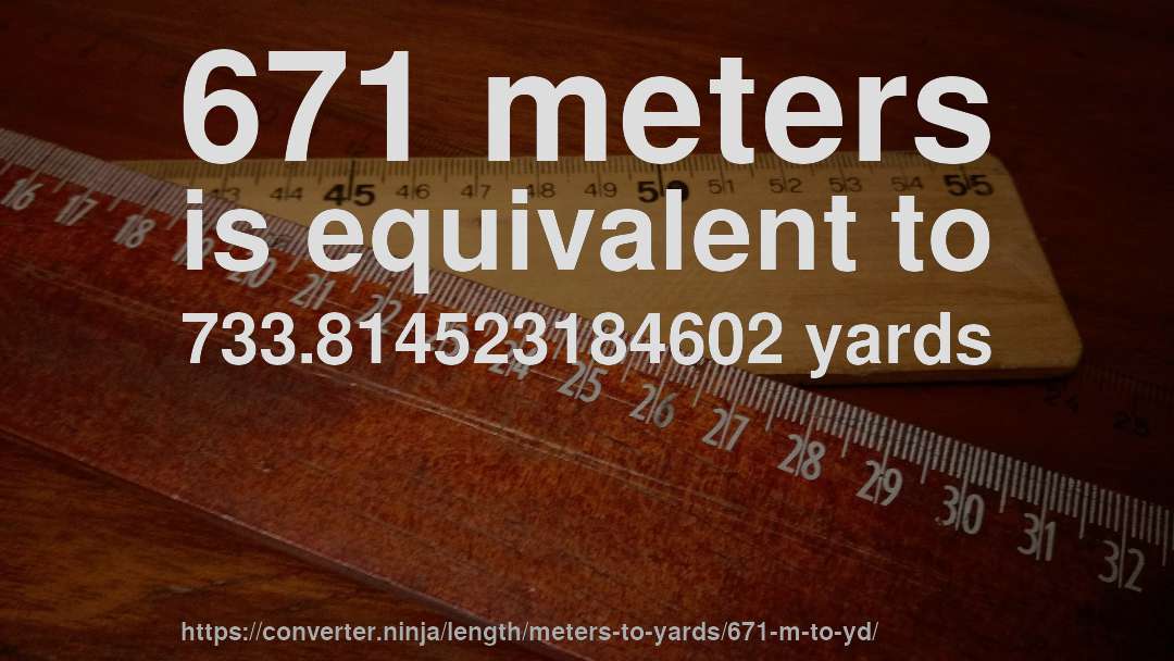 671 meters is equivalent to 733.814523184602 yards