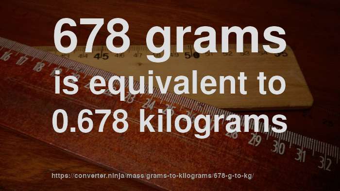 678-g-to-kg-how-much-is-678-grams-in-kilograms-convert