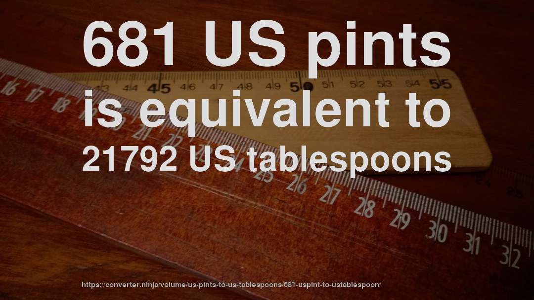 681 US pints is equivalent to 21792 US tablespoons