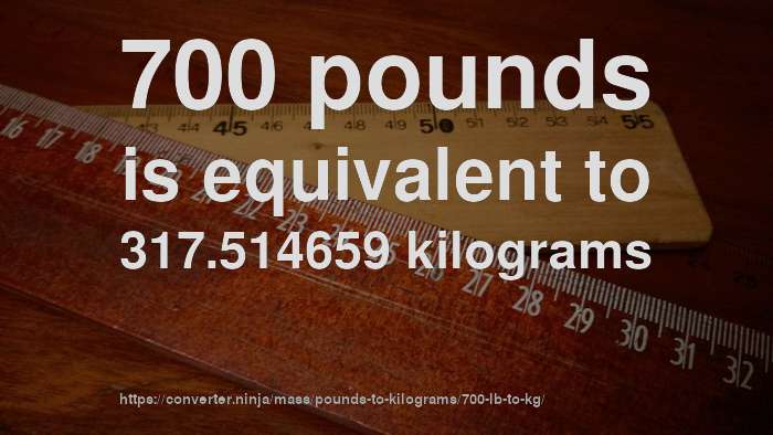 700-lb-to-kg-how-much-is-700-pounds-in-kilograms-convert