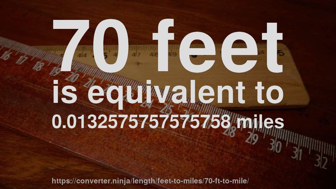 70 feet is equivalent to 0.0132575757575758 miles