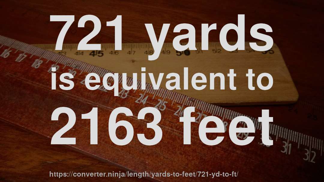 721 yards is equivalent to 2163 feet