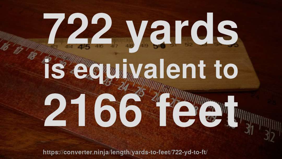 722 yards is equivalent to 2166 feet