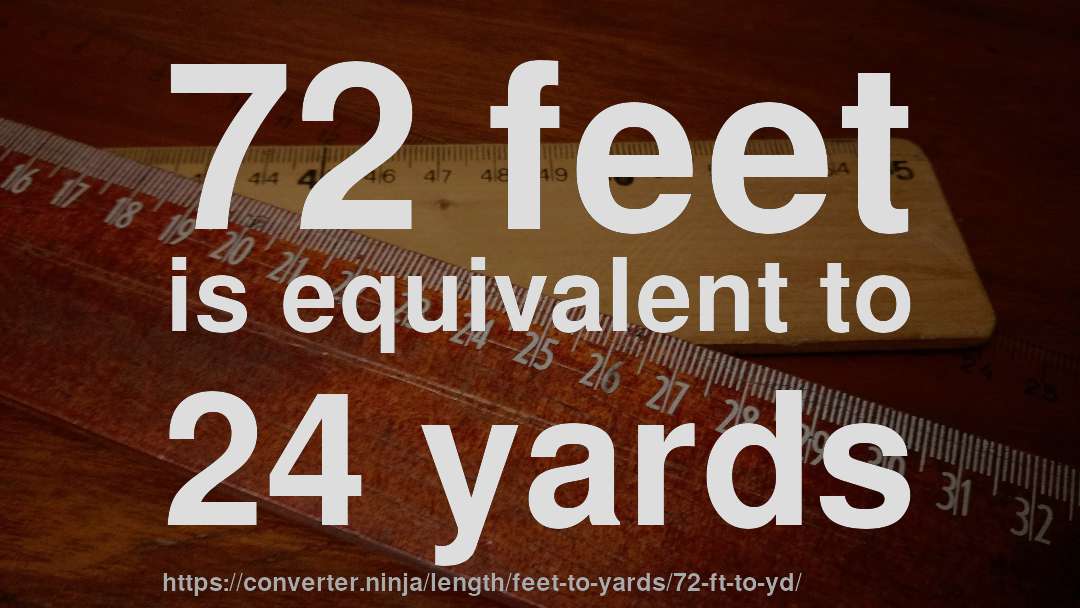 72 feet is equivalent to 24 yards