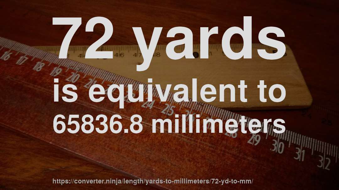 72 yards is equivalent to 65836.8 millimeters