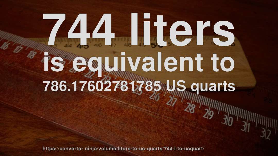 744 liters is equivalent to 786.17602781785 US quarts