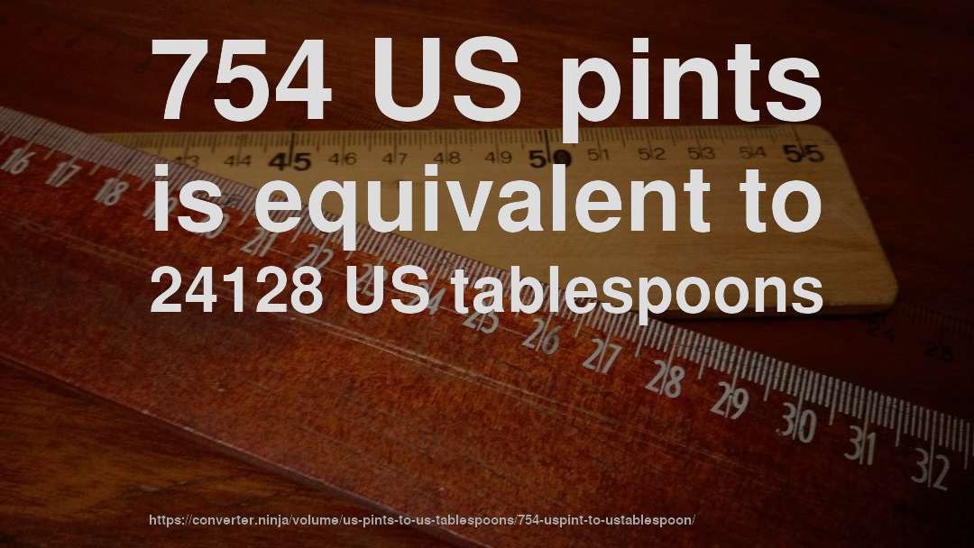 754 US pints is equivalent to 24128 US tablespoons