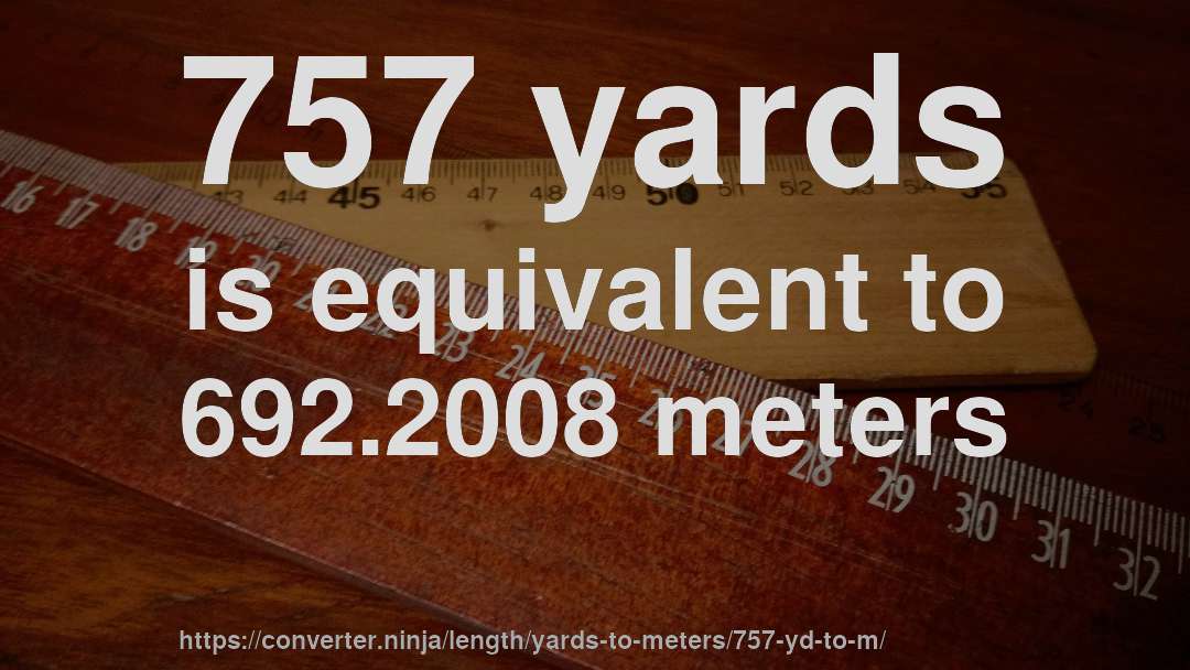 757 yards is equivalent to 692.2008 meters