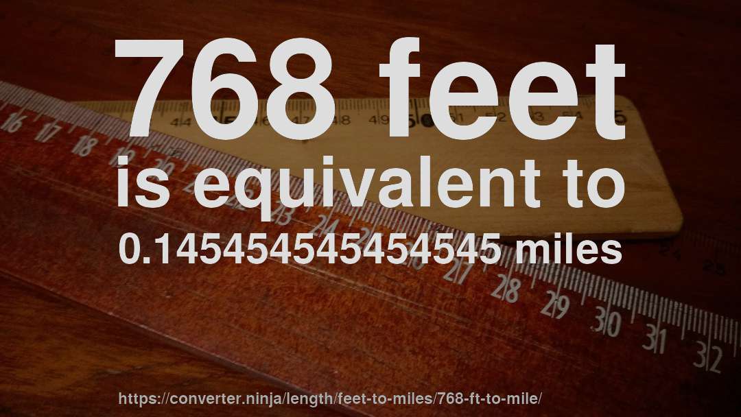 768 feet is equivalent to 0.145454545454545 miles