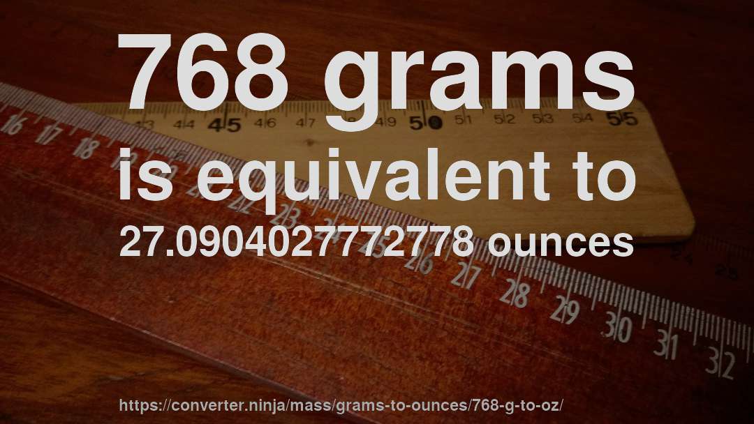768 grams is equivalent to 27.0904027772778 ounces