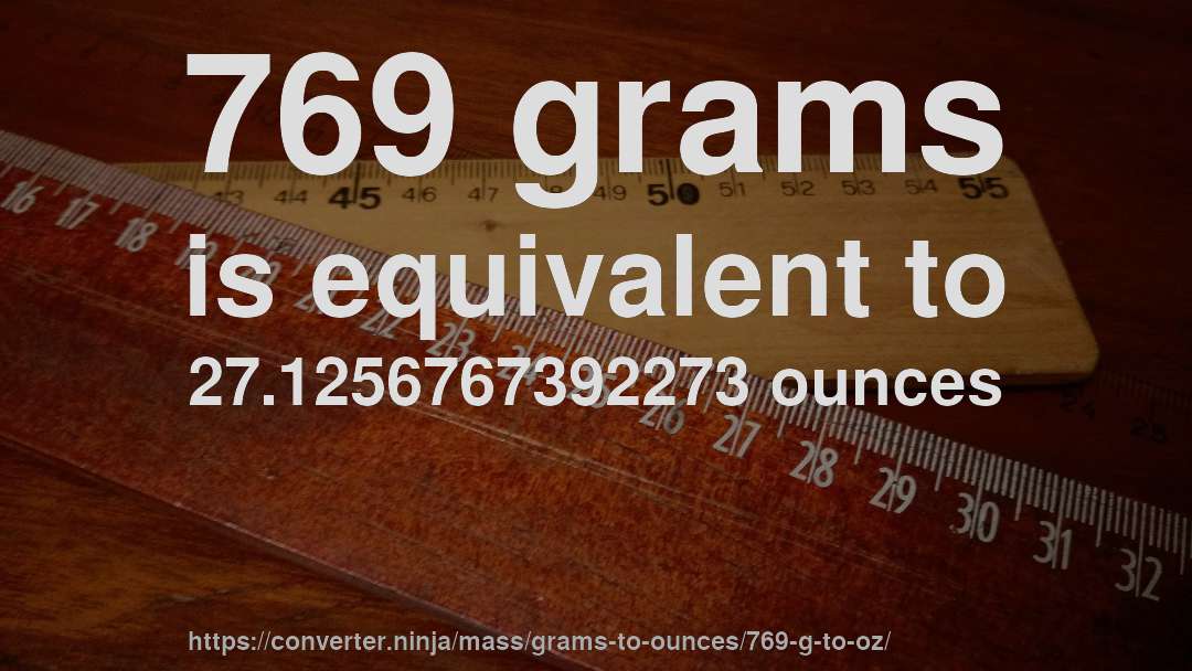 769 grams is equivalent to 27.1256767392273 ounces