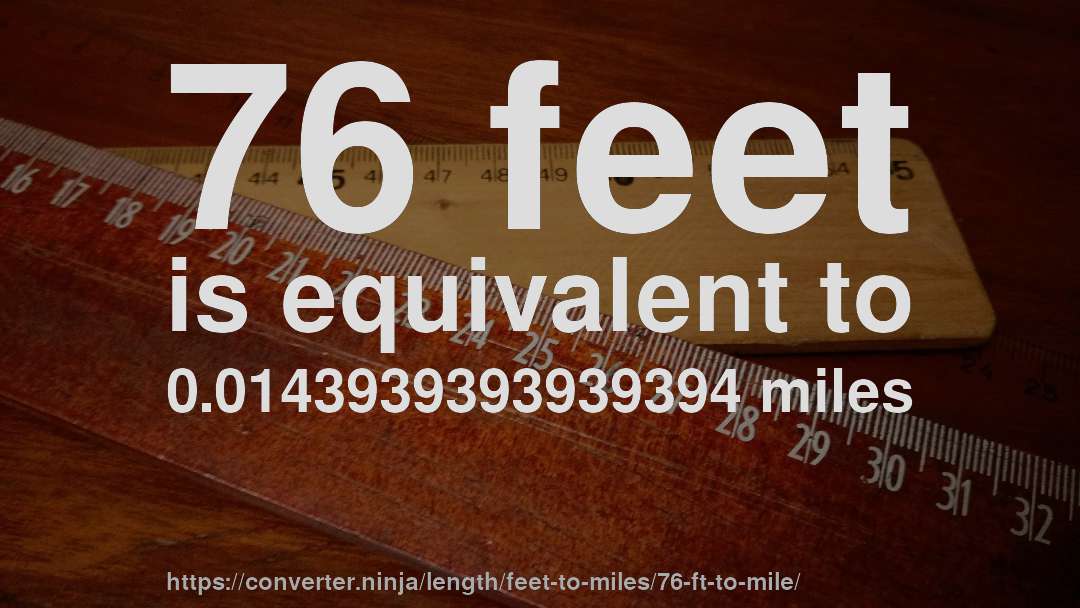 76 feet is equivalent to 0.0143939393939394 miles