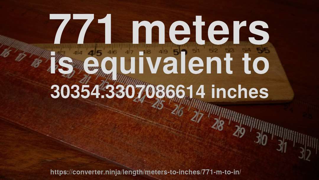 771 meters is equivalent to 30354.3307086614 inches
