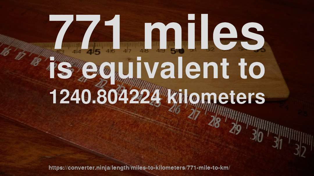 771 miles is equivalent to 1240.804224 kilometers