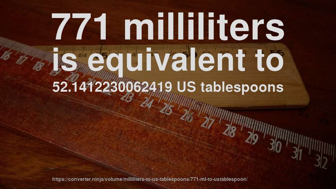 771 milliliters is equivalent to 52.1412230062419 US tablespoons