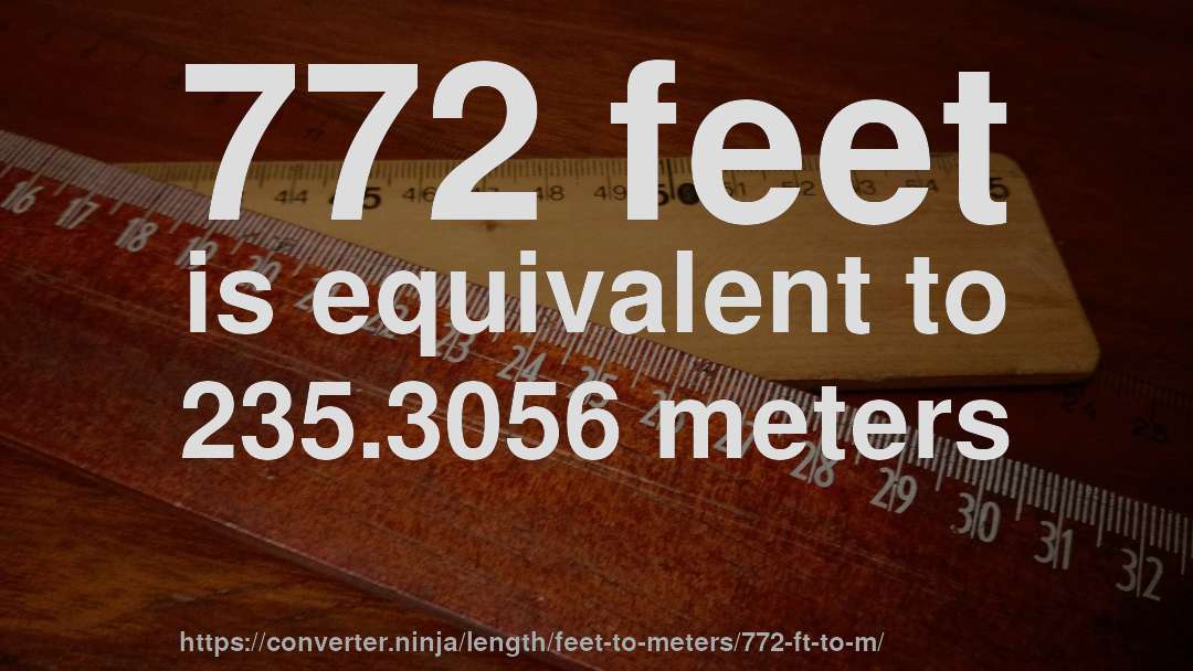772 feet is equivalent to 235.3056 meters