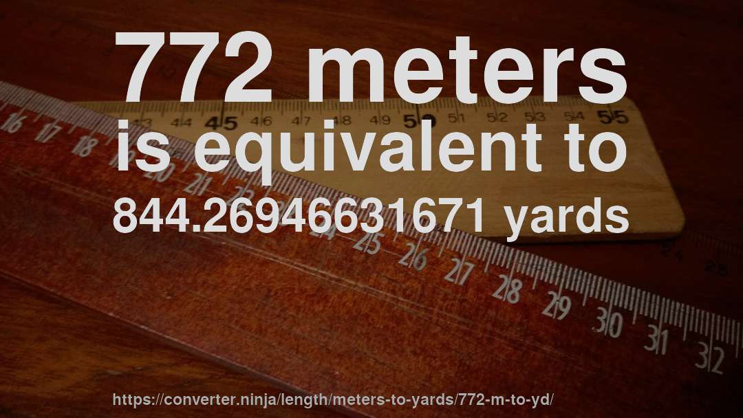 772 meters is equivalent to 844.26946631671 yards