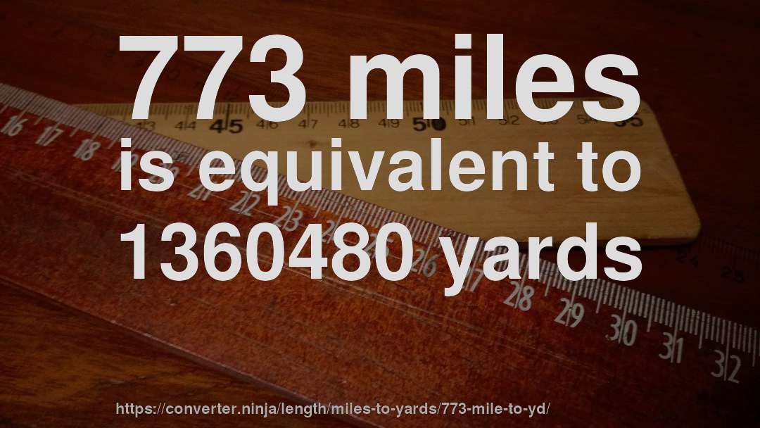 773 miles is equivalent to 1360480 yards