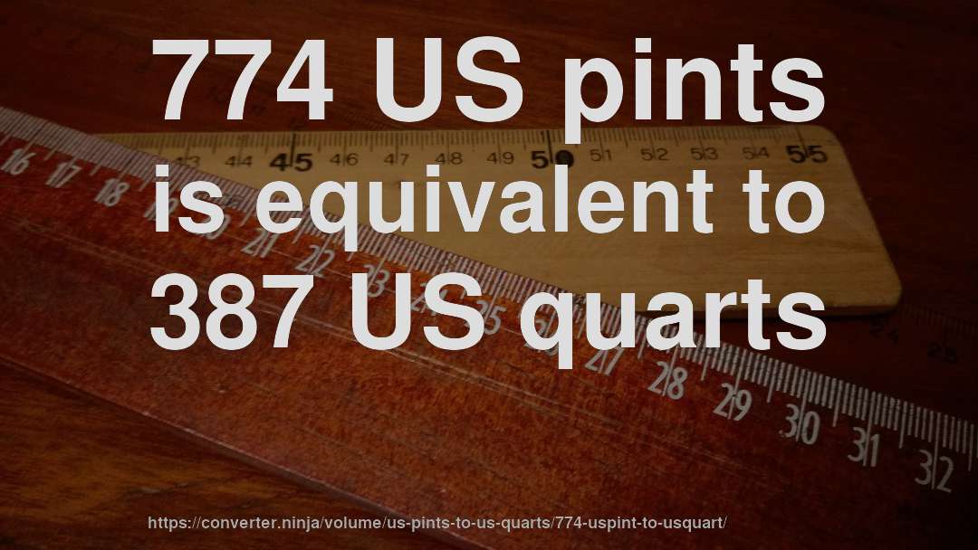774 US pints is equivalent to 387 US quarts