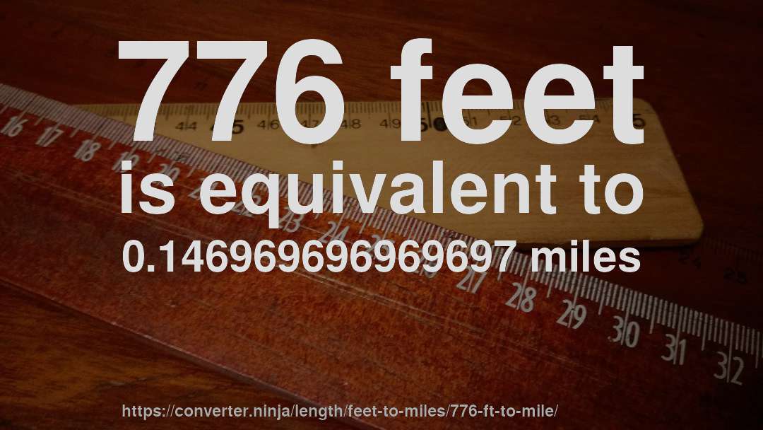 776 feet is equivalent to 0.146969696969697 miles