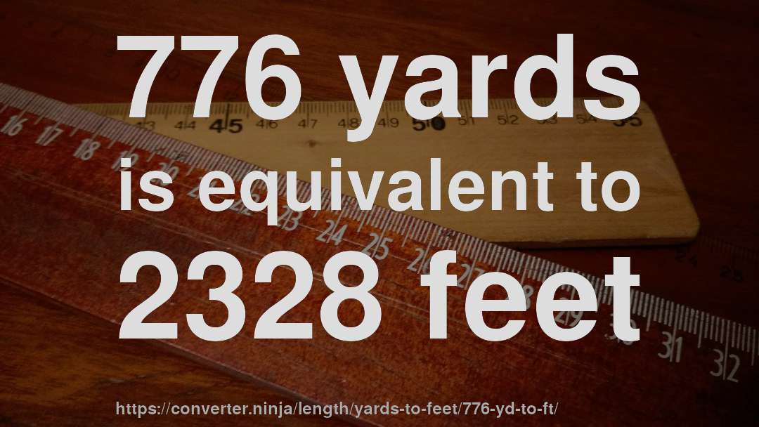 776 yards is equivalent to 2328 feet