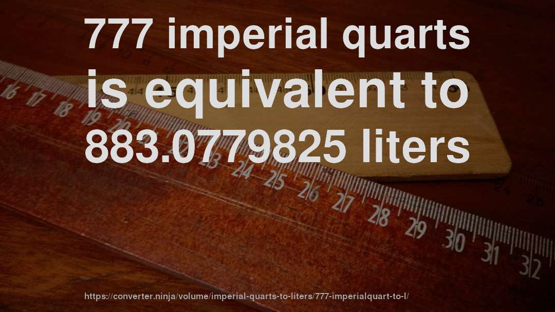 777 imperial quarts is equivalent to 883.0779825 liters