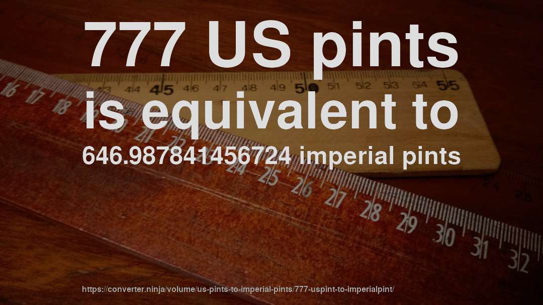 777 US pints is equivalent to 646.987841456724 imperial pints