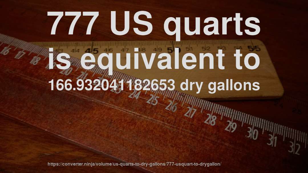 777 US quarts is equivalent to 166.932041182653 dry gallons