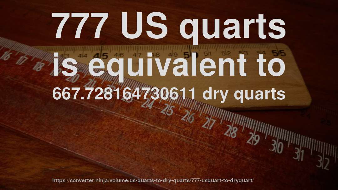 777 US quarts is equivalent to 667.728164730611 dry quarts