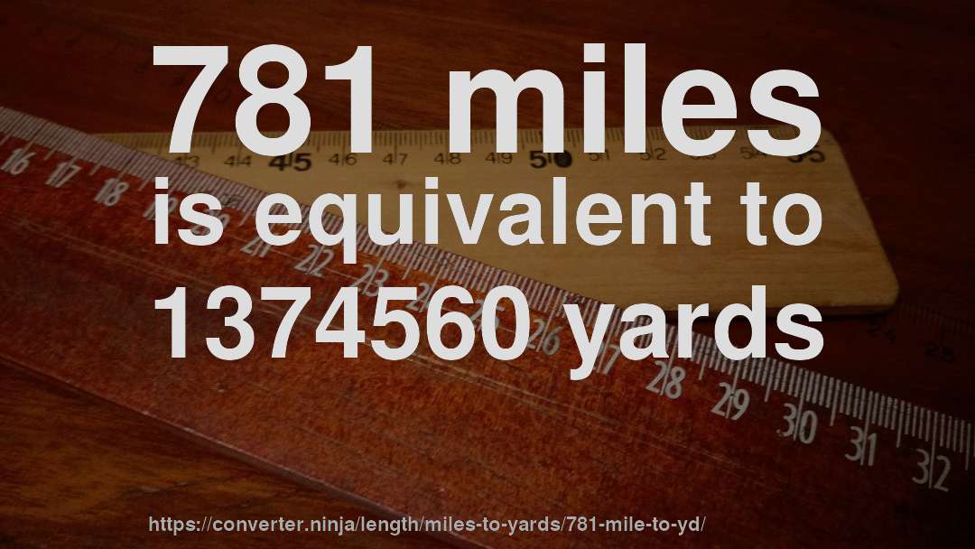 781 miles is equivalent to 1374560 yards
