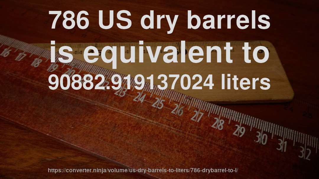 786 US dry barrels is equivalent to 90882.919137024 liters