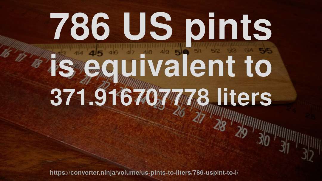 786 US pints is equivalent to 371.916707778 liters