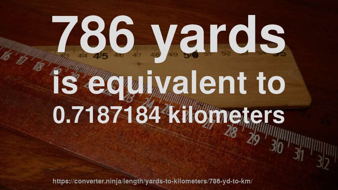 786 yards is equivalent to 0.7187184 kilometers