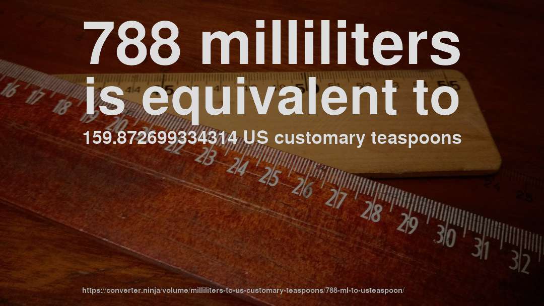 788 milliliters is equivalent to 159.872699334314 US customary teaspoons