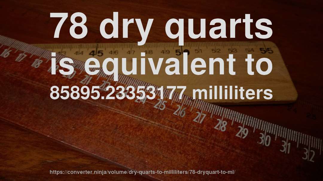 78 dry quarts is equivalent to 85895.23353177 milliliters