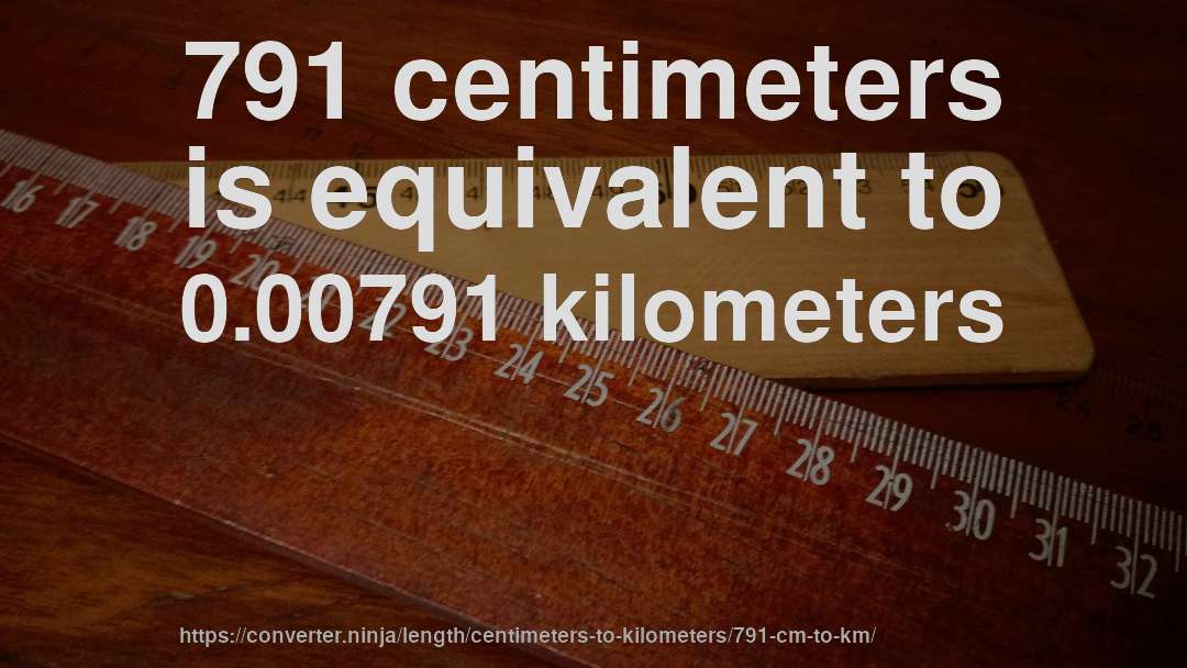 791 centimeters is equivalent to 0.00791 kilometers