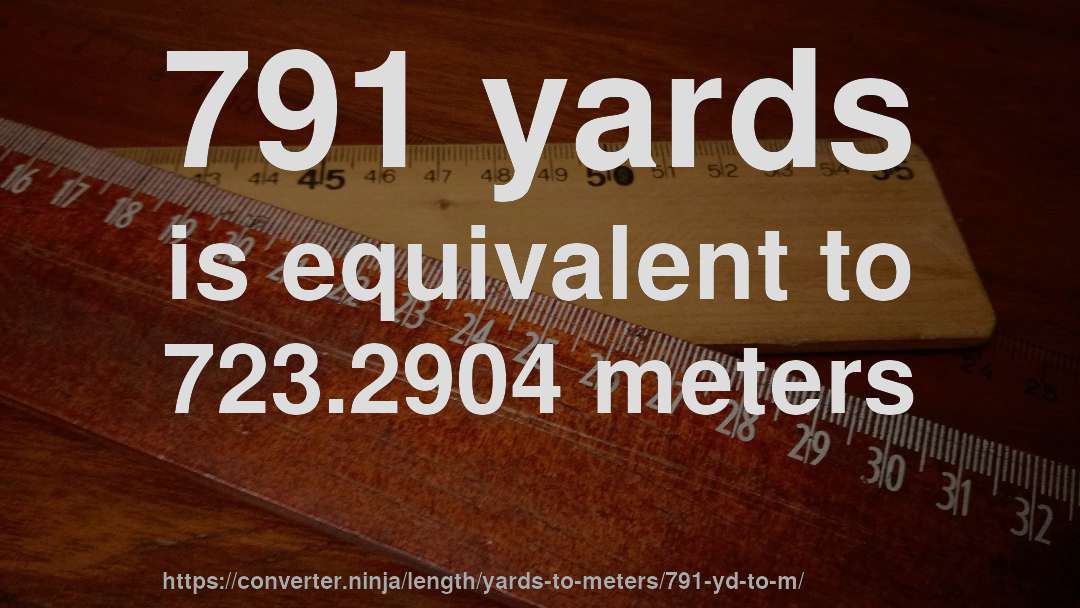 791 yards is equivalent to 723.2904 meters