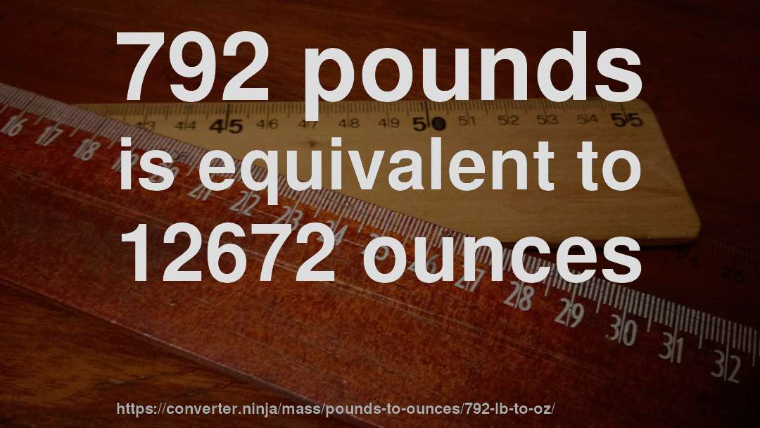 792 pounds is equivalent to 12672 ounces