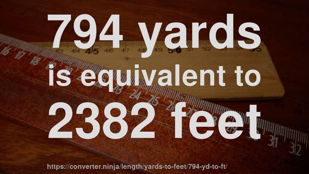 794 yards is equivalent to 2382 feet